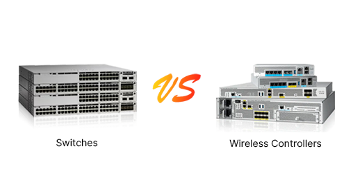 Wireless Controllers and Switches: Distinct Roles in Network Architecture