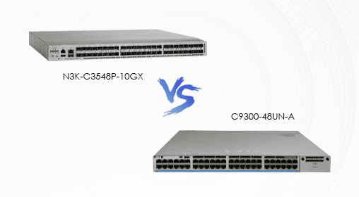 Cisco Switch Deep Dive: C9300-48UN-A vs N3K-C3548P-10GX Enterprise Access Meets Data Center Core