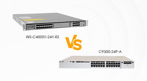 Cisco C9300-24P-A vs. WS-C4500X-24X-ES: Choosing Between Agile Access and Robust Core Power