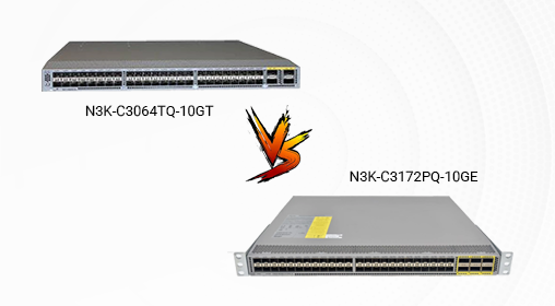 Cisco Nexus Face-Off: N3K-C3064TQ-10GT vs. N3K-C3172PQ-10GE