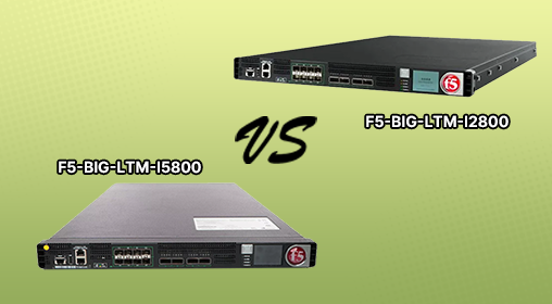 F5 i5800 vs i2800: A Real-World Performance Breakdown