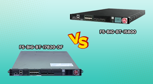 F5 i7820 vs i5800: Choosing the Right Engine for Your Network