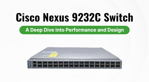 Cisco Nexus 9232C Switch: A Deep Dive into Performance and Design