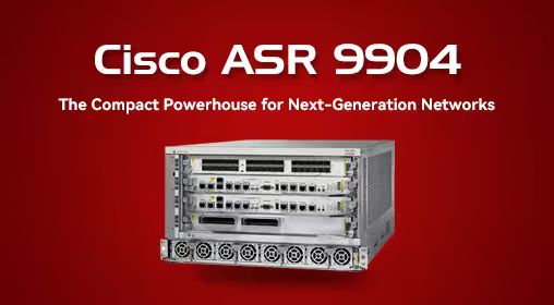 Cisco ASR 9904: The Compact Powerhouse for Next-Generation Networks​
