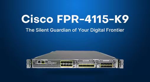 Cisco FPR-4115-K9: The Silent Guardian of Your Digital Frontier