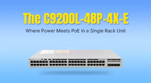 The C9200L-48P-4X-E: Where Power Meets PoE in a Single Rack Unit