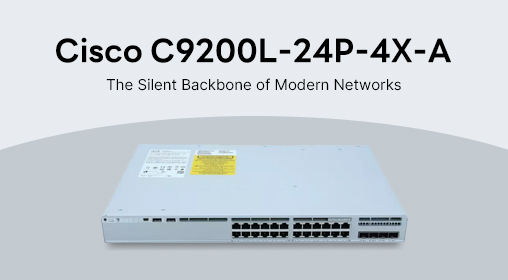 Cisco C9200L-24P-4X-A: The Silent Backbone of Modern Networks