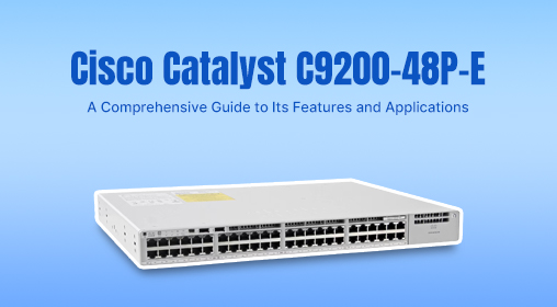 Cisco Catalyst C9200-48P-E: A Comprehensive Guide to Its Features and Applications