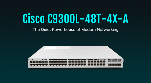 Cisco C9300L-48T-4X-A: The Quiet Powerhouse of Modern Networking