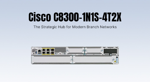 Cisco C8300-1N1S-4T2X: The Branch Network Powerhouse Built for Tomorrow