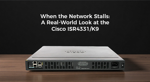 When the Network Stalls: A Real-World Look at the Cisco ISR4331/K9