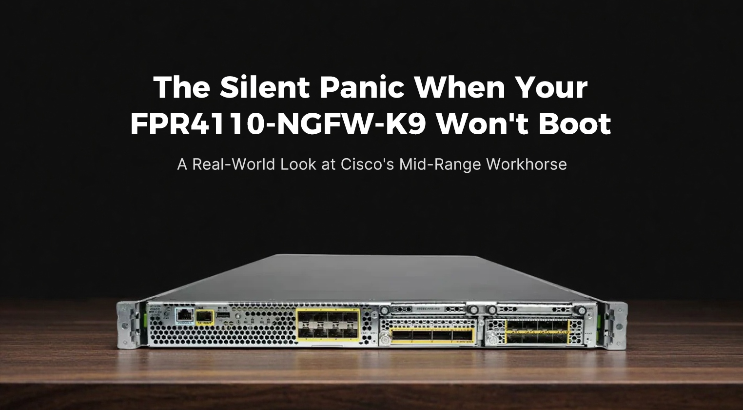 The Silent Panic When Your FPR4110-NGFW-K9 Won't Boot: A Real-World Look at Cisco's Mid-Range Workhorse