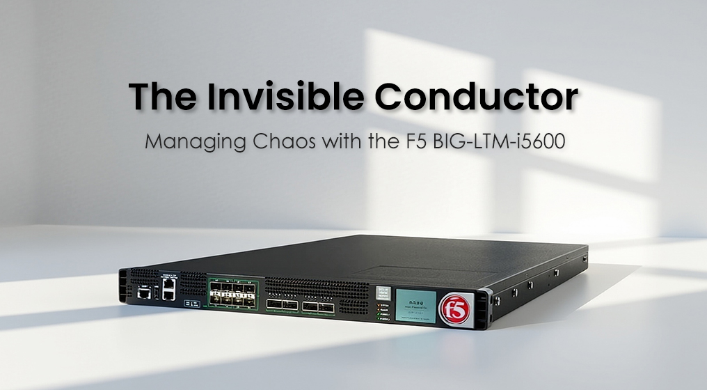 The Invisible Conductor: Managing Chaos with the F5 BIG-LTM-i5600